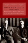 Bound by Muscle : Biological Science, Humanism, and the Lives of A. V. Hill and Otto Meyerhof - eBook