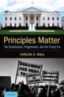 Principles Matter : The Constitution, Progressives, and the Trump Era - eBook