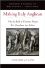 Making Italy Anglican : Why the Book of Common Prayer Was Translated into Italian - eBook