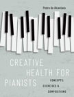 Creative Health for Pianists : Concepts, Exercises & Compositions - eBook