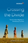 Crossing the Divide : Rural to Urban Migration in Developing Countries - eBook