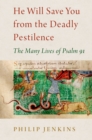 He Will Save You from the Deadly Pestilence : The Many Lives of Psalm 91 - eBook