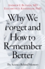 Why We Forget and How To Remember Better : The Science Behind Memory - eBook