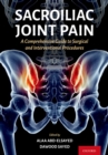 Sacroiliac Joint Pain : A Comprehensive Guide to Interventional and Surgical Procedures - eBook