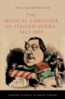 The Musical Language of Italian Opera, 1813-1859 - eBook