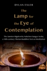 The Lamp for the Eye of Contemplation : The Samten Migdron by Nubchen Sangye Yeshe, a 10th-century Tibetan Buddhist Text on Meditation - eBook