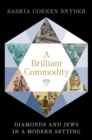A Brilliant Commodity : Diamonds and Jews in a Modern Setting - Book