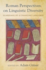 Roman Perspectives on Linguistic Diversity : Guardians of a Changing Language - eBook