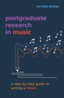Postgraduate Research in Music : A Step-by-Step Guide to Writing a Thesis - Book