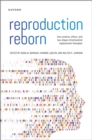 Reproduction Reborn : How Science, Ethics, and Law Shape Mitochondrial Replacement Therapies - eBook