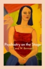 Psychiatry on the Stage : How Plays Can Enhance Our Understanding of Psychiatric Conditions - eBook