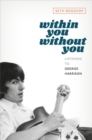 Within You Without You : Listening to George Harrison - Book