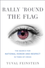 Rally 'round the Flag : The Search for National Honor and Respect in Times of Crisis - eBook