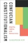Confucian Constitutionalism : Dignity, Rights, and Democracy - eBook