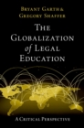 The Globalization of Legal Education : A Critical Perspective - eBook