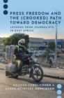 Press Freedom and the (Crooked) Path Toward Democracy : Lessons from Journalists in East Africa - eBook