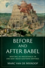 Before and after Babel : Writing as Resistance in Ancient Near Eastern Empires - eBook