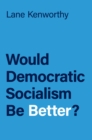 Would Democratic Socialism Be Better? - eBook