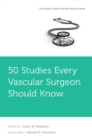 50 Studies Every Vascular Surgeon Should Know - eBook