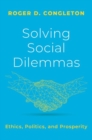 Solving Social Dilemmas : Ethics, Politics, and Prosperity - Book