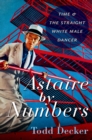 Astaire by Numbers : Time & the Straight White Male Dancer - eBook