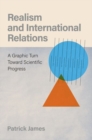 Realism and International Relations : A Graphic Turn Toward Scientific Progress - Book
