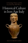 Historical Culture in Iron Age Italy : Archaeology, History, and the Use of the Past, 900-300 BCE - eBook