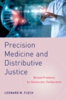 Precision Medicine and Distributive Justice : Wicked Problems for Democratic Deliberation - eBook