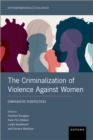 The Criminalization of Violence Against Women : Comparative Perspectives - eBook