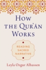 How the Qur'?n Works : Reading Sacred Narrative - eBook