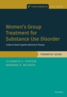 Women's Group Treatment for Substance Use Disorder : Therapist Guide - eBook