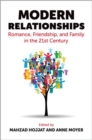 Modern Relationships : Romance, Friendship, and Family in the 21st Century - Book