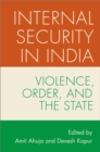 Internal Security in India : Violence, Order, and the State - eBook