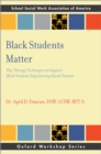 Black Students Matter : Play Therapy Techniques to Support Black Students Experiencing Racial Trauma - eBook