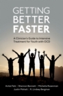 Getting Better Faster : A Clinician's Guide to Intensive Treatment for Youth with OCD - eBook