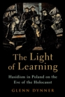 The Light of Learning : Hasidism in Poland on the Eve of the Holocaust - eBook
