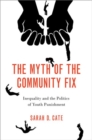 The Myth of the Community Fix : Inequality and the Politics of Youth Punishment - Book