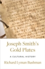 Joseph Smith's Gold Plates : A Cultural History - Book
