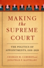 Making the Supreme Court : The Politics of Appointments, 1930-2020 - eBook