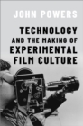 Technology and the Making of Experimental Film Culture - eBook