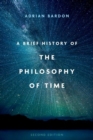 A Brief History of the Philosophy of Time, Second Edition - Book