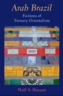 Arab Brazil : Fictions of Ternary Orientalism - eBook