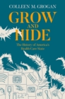 Grow and Hide : The History of America's Health Care State - eBook