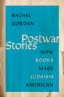 Postwar Stories : How Books Made Judaism American - eBook