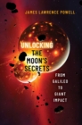 Unlocking the Moon's Secrets : From Galileo to Giant Impact - eBook