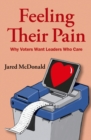 Feeling Their Pain : Why Voters Want Leaders Who Care - eBook
