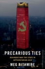 Precarious Ties : Business and the State in Authoritarian Asia - eBook