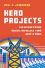 Hero Projects : The Russian Empire and Big Technology from Lenin to Putin - eBook