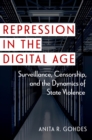 Repression in the Digital Age : Surveillance, Censorship, and the Dynamics of State Violence - eBook