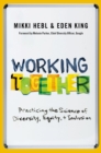 Working Together : Practicing the Science of Diversity, Equity, and Inclusion - eBook